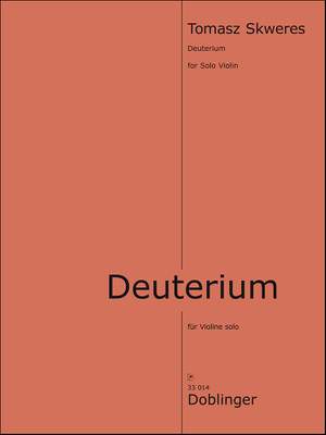 Tomasz Skweres: Deuterium