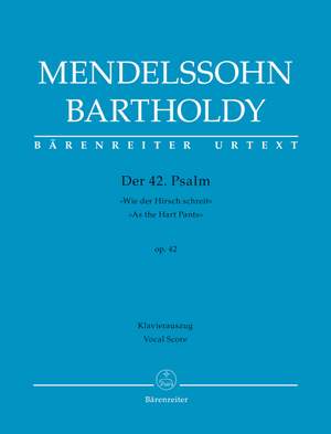 Mendelssohn Bartholdy, Felix: Der 42. Psalm "Wie der Hirsch schreit" (Psalm 42 "As the Hart Pants") op. 42