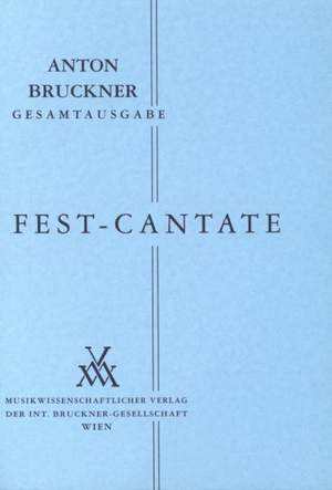 Bruckner, A: Fest-Kantate