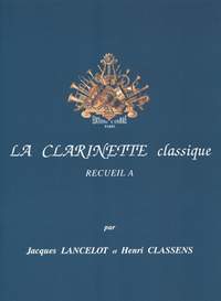 Lancelot/Classens: La Clarinette Classique Volume A