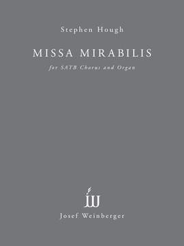 Stephen Hough: Missa Mirabilis (SATB chorus and organ)