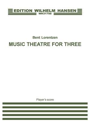 Bent Lorentzen: Music Theatre For Three