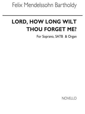 Felix Mendelssohn Bartholdy: Lord, How Long Wilt Thou Forget Me?