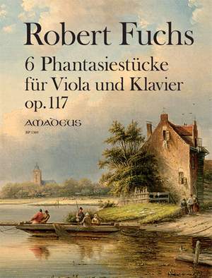 Fuchs, R: Six Fantasy Pieces op. 117