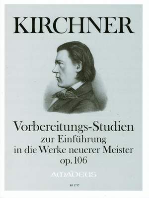 Kirchner, T: Preparatory Studies as an Introduction to the Works of Modern Masters op. 106