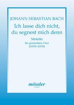 Bach: Ich lasse dich nicht, du segnest mich denn
