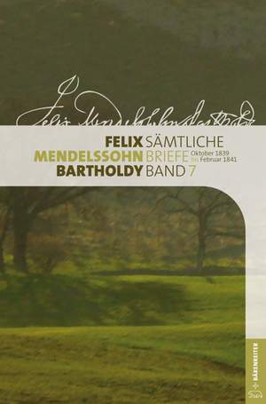 Mendelssohn Bartholdy, Felix: Sämtliche Briefe, Band 7