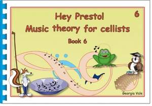 Hey Presto! Music Theory for Cellists Book 6