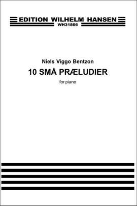 Niels Viggo Bentzon: 10 Små Praeludier For Piano