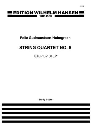 Gudmundsen-Holmgreen: String Quatet No.5: Step By Step