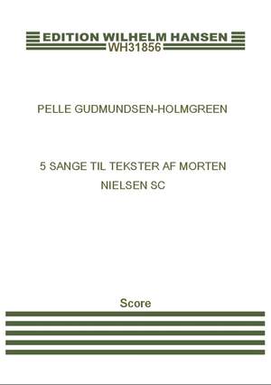 Pelle Gudmundsen-Holmgreen: 5 Sange Til Tekster Af Morten Nielsen