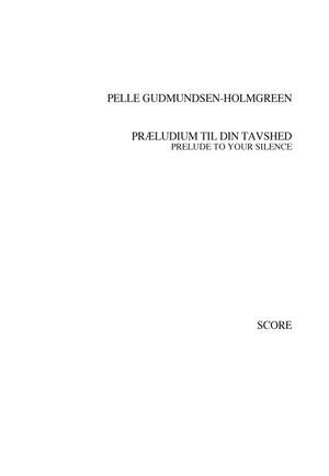 Pelle Gudmundsen-Holmgreen: Prelude To Your Silence