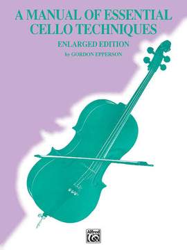 A Manual of Essential Cello Techniques (Enlarged Edition)