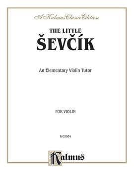 Otakar evcík/Otakar Sevcik: The Little Sevcik (An Elementary Violin Tutor)