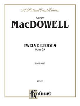 Edward MacDowell: Twelve Etudes, Op. 39