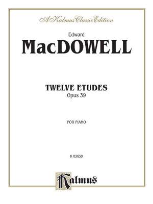 Edward MacDowell: Twelve Etudes, Op. 39