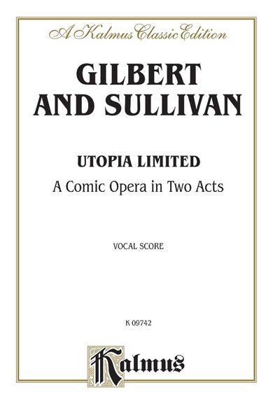 William S. Gilbert/Arthur S. Sullivan: Utopia, Ltd.