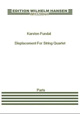 Karsten Fundal: Displacement For String Quartet