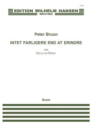 Peter Bruun: Intet Farligere End At Erindre