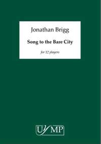 Jonathan Brigg: Song To The Bare City