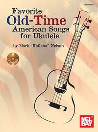 Mark Kailana Nelson: Favorite Old-Time American Songs For Ukulele