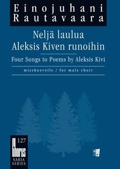 Rautavaara, E: Neljä Laulua Aleksis Kiven Runoihin