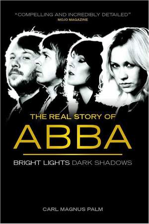 Bright Lights Dark Shadows: The Real Story Of ABBA