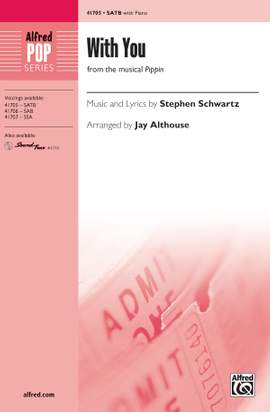 Stephen Schwartz: With You (from the musical Pippin) SATB