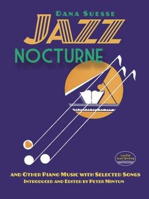 Dana Suesse: Jazz Nocturne and Other Piano Music with Selected Songs