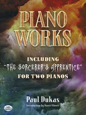 Dukas: Piano Works: Including "The Sorcerer's Apprentice" for Two Pianos