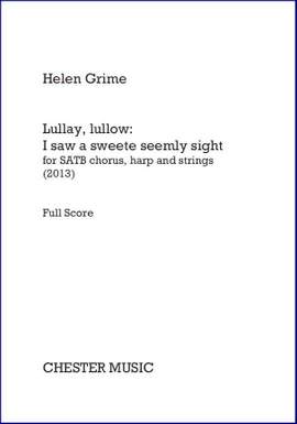 Helen Grime: Lullay, Lullow - I Saw A Sweete Seemly Sight