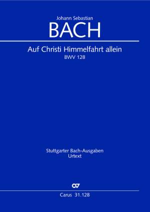Johann Sebastian Bach: Auf Christi Himmelfahrt allein BWV128