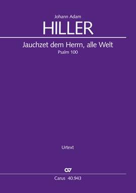Johann Adam Hiller: Jauchzet dem Herrn, alle Welt (Psalm 100)