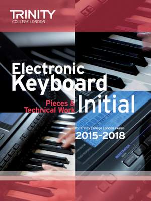 Trinity College London: Electronic Keyboard Initial Grade 2015-2018