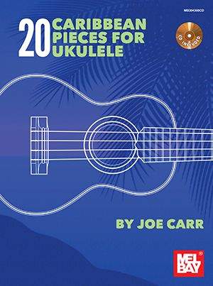Joe Carr: 20 Caribbean Pieces For Ukulele