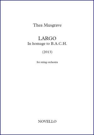 Thea Musgrave: Largo, In Homage To B.A.C.H.