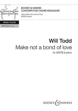 Todd, W: Make not a bond of love