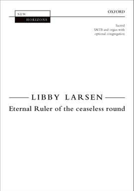 Larsen, Libby: Eternal Ruler of the ceaseless round