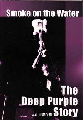 Smoke On The Water: The Deep Purple Story