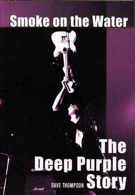 Smoke On The Water: The Deep Purple Story