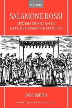Salamone Rossi: Jewish Musician in Late Renaissance Mantua