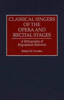 Classical Singers of the Opera and Recital Stages: A Bibliography of Biographical Materials