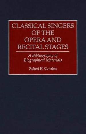 Classical Singers of the Opera and Recital Stages: A Bibliography of Biographical Materials