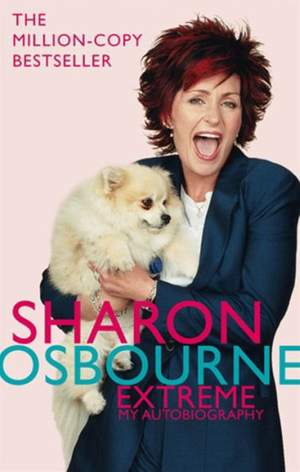 Sharon Osbourne Extreme: My Autobiography