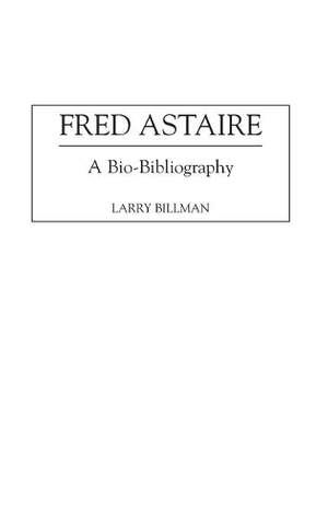 Fred Astaire: A Bio-Bibliography
