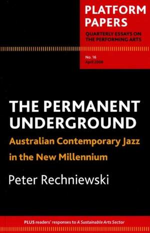 Platform Papers 16: The Permanent Underground: Australian contemporary jazz in the new millennium