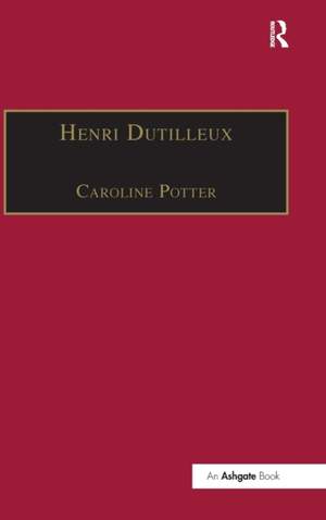 Henri Dutilleux: His Life and Works