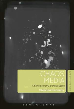 Chaos Media: A Sonic Economy of Digital Space