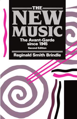 The New Music: The Avant-Garde since 1945