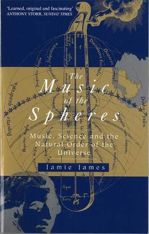 The Music Of The Spheres: Music, Science and the Natural Order of the Universe